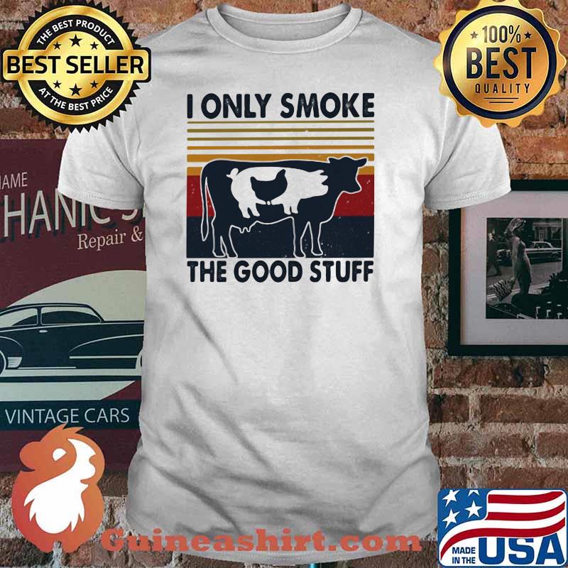 I Only Smoke The Good Stuff Cow Vintage shirt
