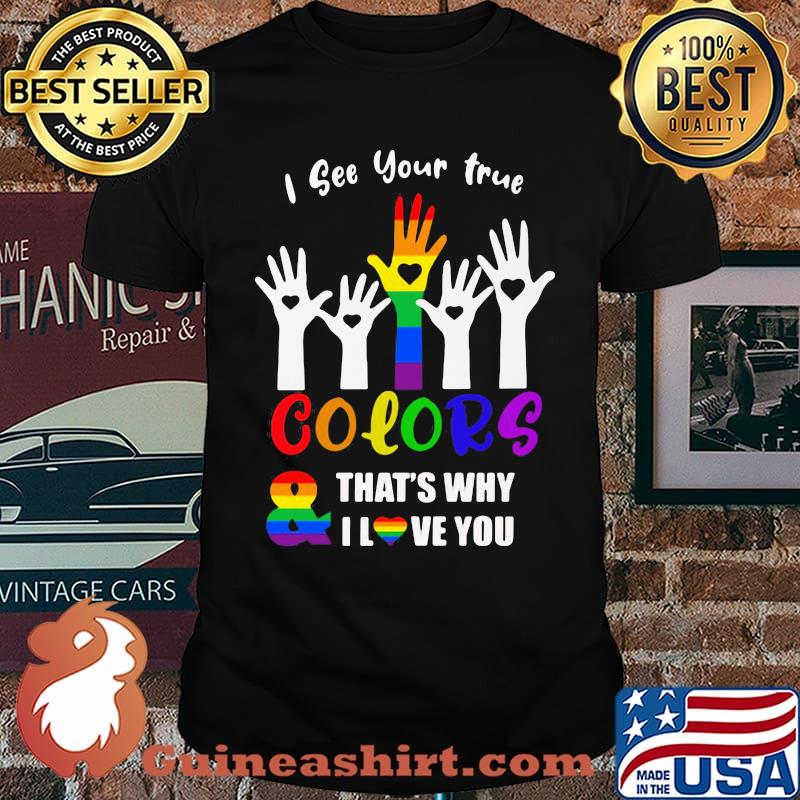 I See Your Time Color That's Why I Love You LGBT Shirt