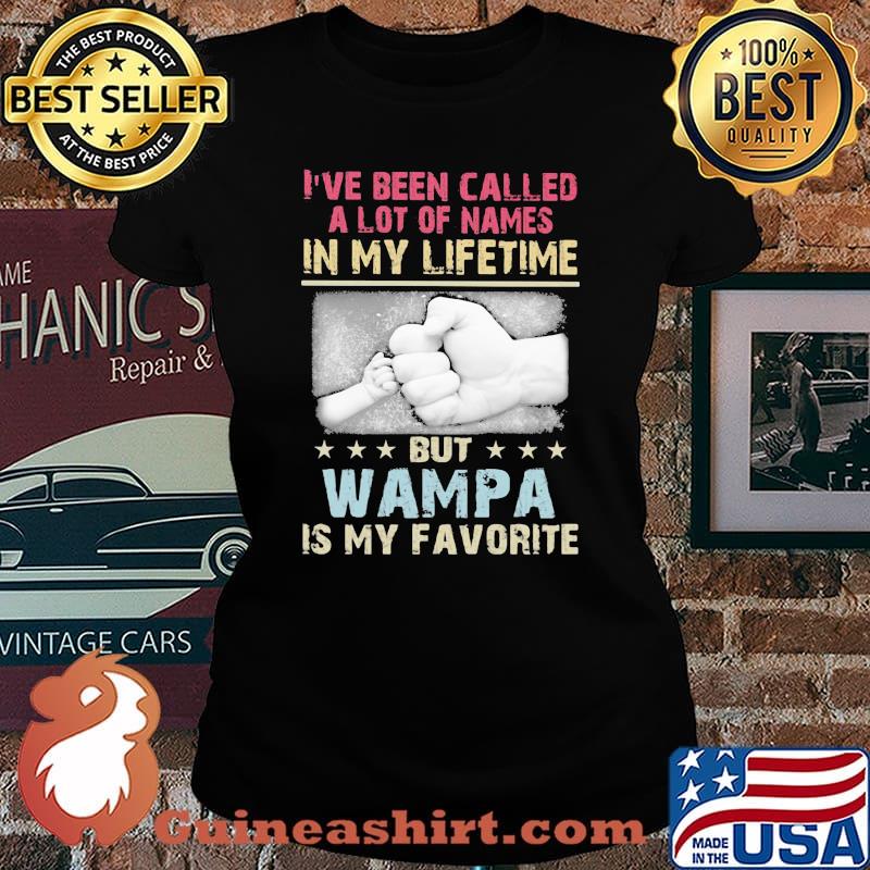 I've Been Called A Lot Of Names IN My Lifetime But Wampa Is My Favorite Shirt Laides tee