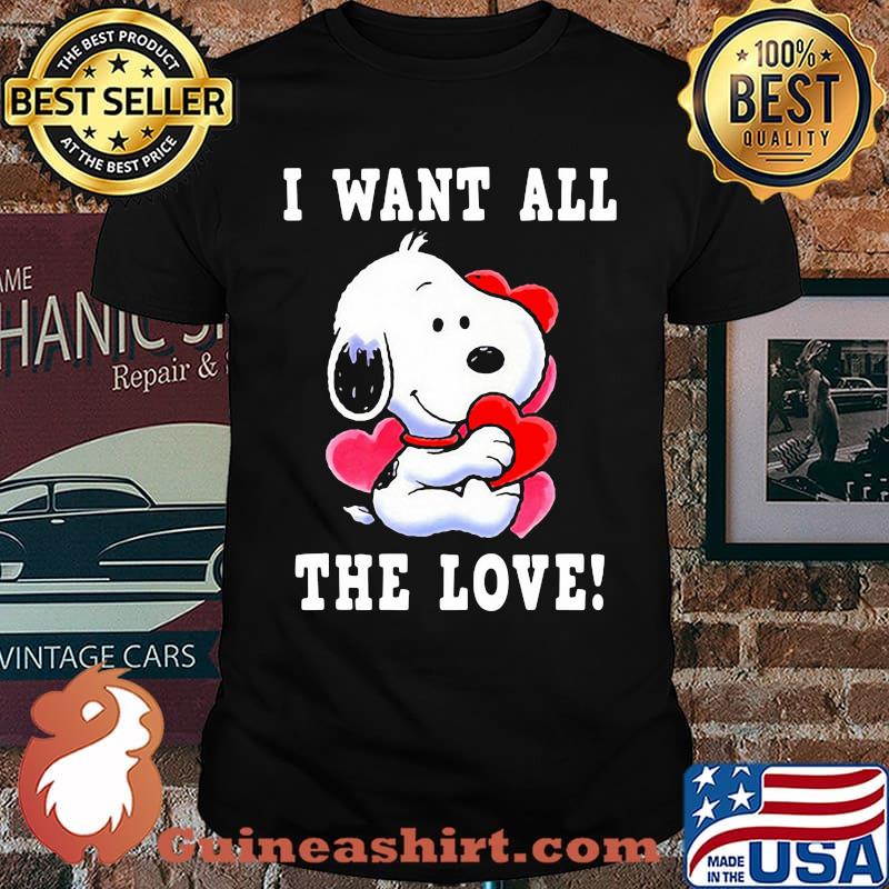 I want all the love snoopy heart shirt