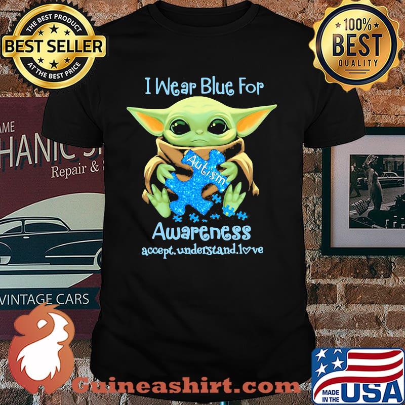 I Wear Blue For Autism Awareness Accept Understand Love Yoda Shirt
