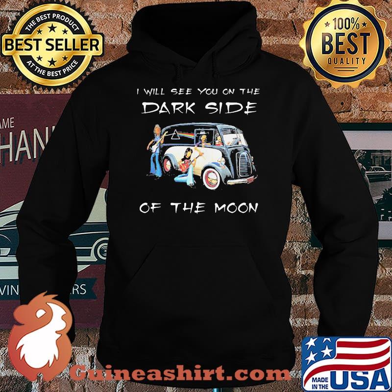 I Will See You On The Dark Side Of The Moon Shirt Hoodie