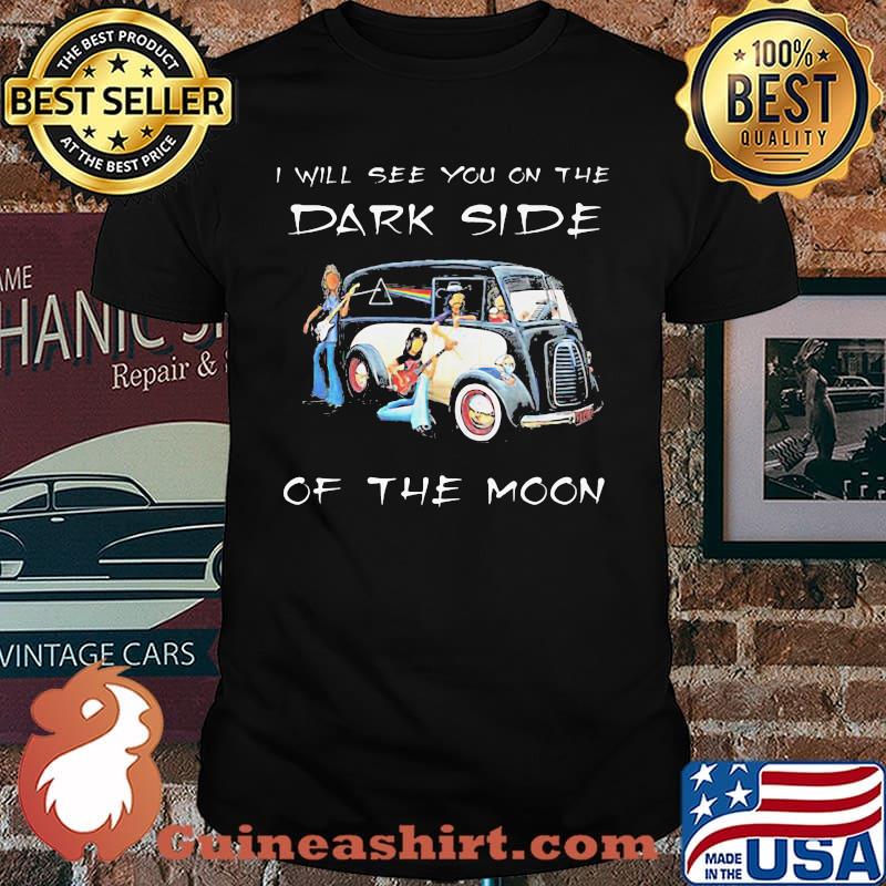 I Will See You On The Dark Side Of The Moon Shirt