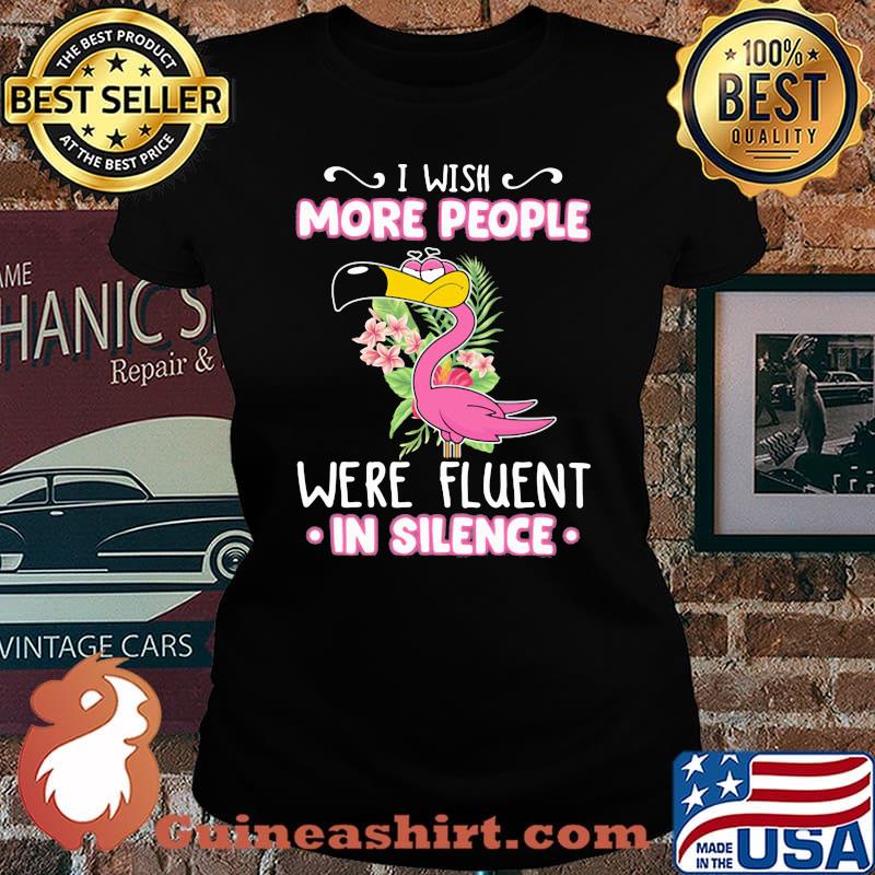 I Wish More People Were Fluent In Silence Flamingo Flower Laides tee