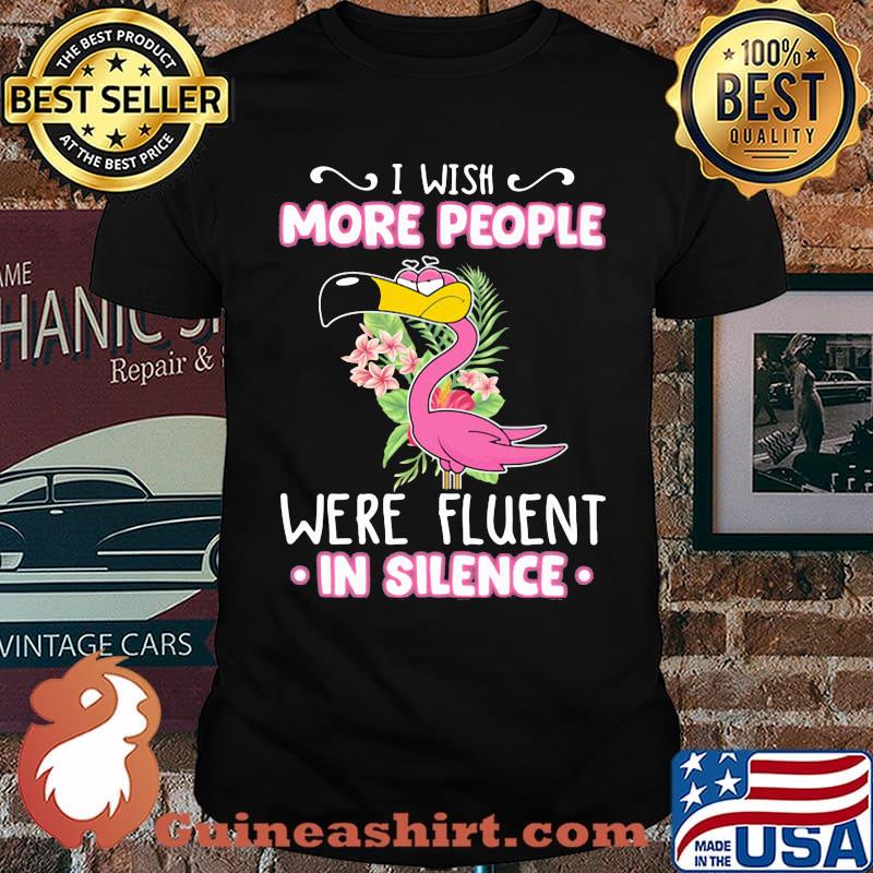 I Wish More People Were Fluent In Silence Flamingo Flower shirt