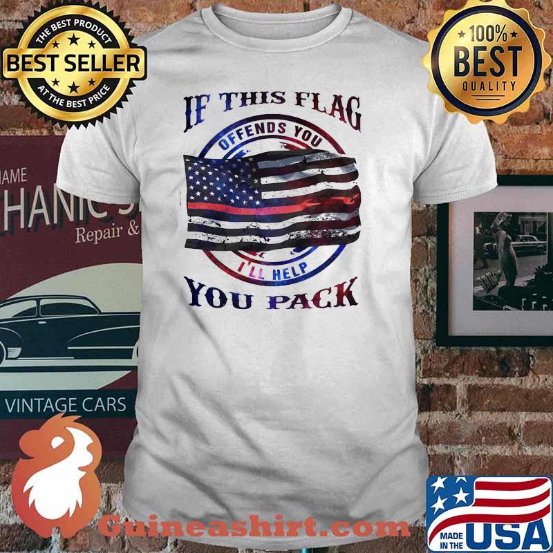 If this flag offends you i'll help you pack american flag shirt