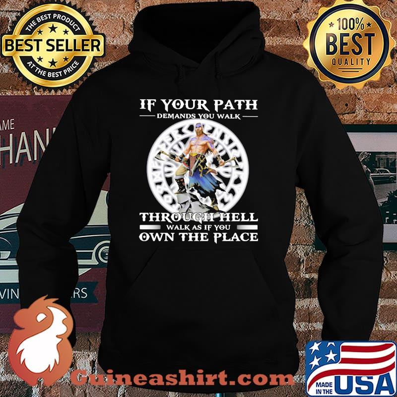If your Path Demands You Walk Through Hell Walk As If You Own THe Place Viking Shirt Hoodie