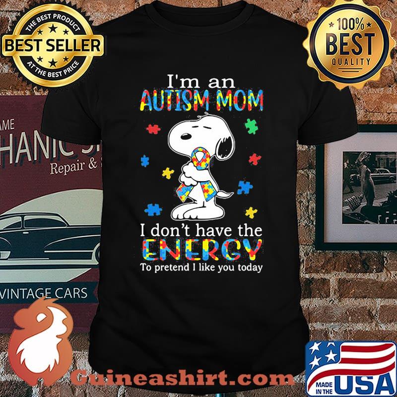 Im an autism mom i dont have the energy to pretend i like you today snoopy ribbon shirt