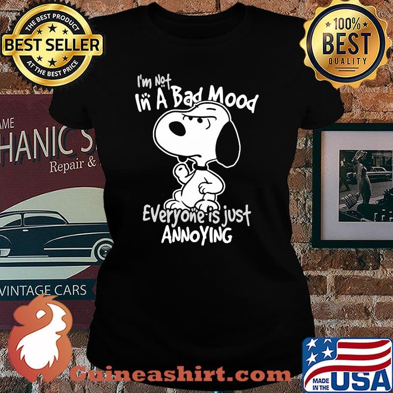 Im not in a bad mood everyone is just annoying snoopy Laides tee