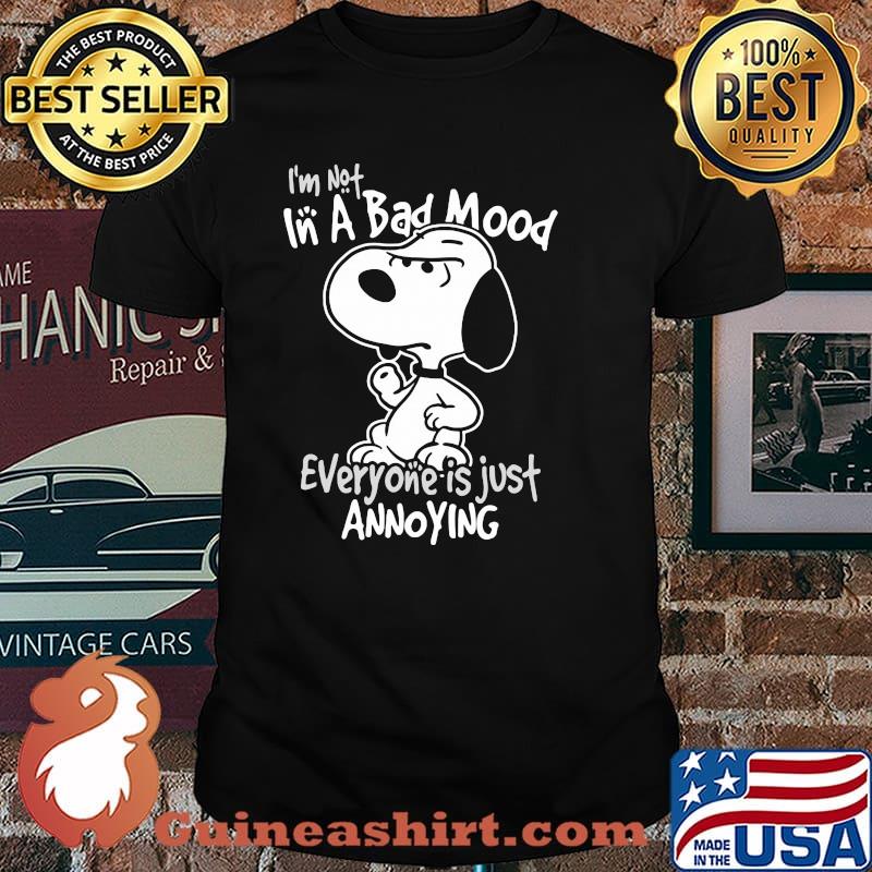 Im not in a bad mood everyone is just annoying snoopy shirt