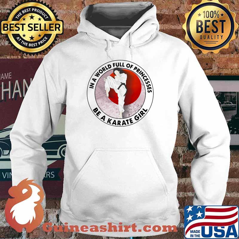 In A World Full Of Princesses Be A Karate Girl Blood Moon Shirt Hoodie