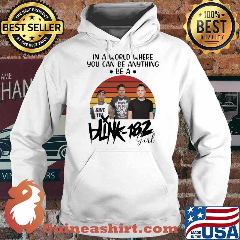 In a world where you can be anything be a Blink 182 girl vintage Hoodie