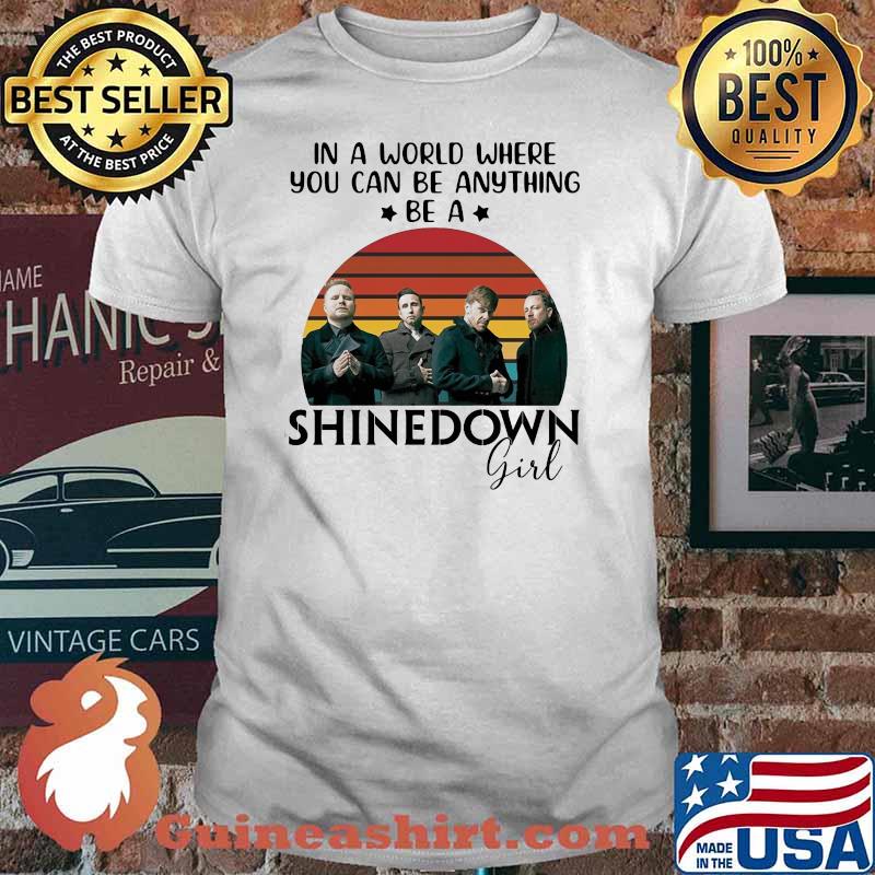 In a world where you can be anything be a Shinedown girl vintage shirt