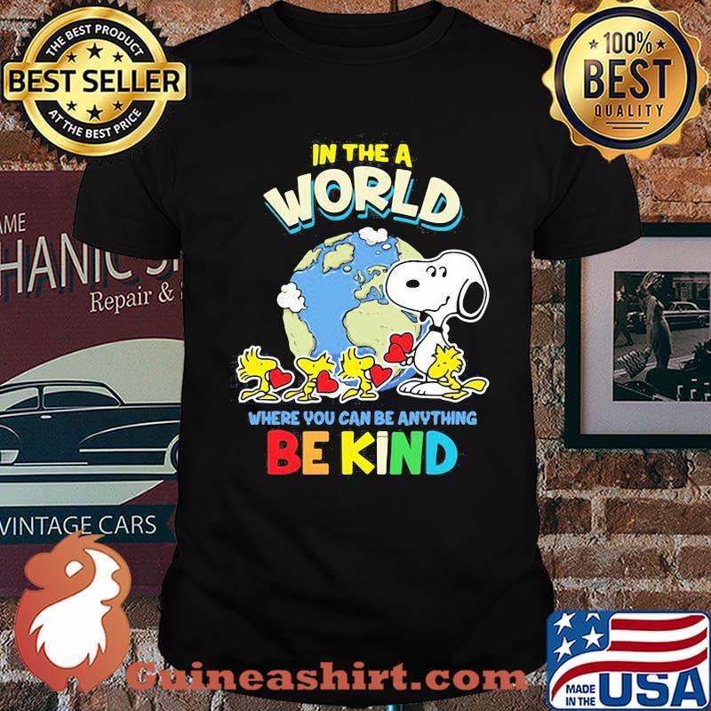 In The A World Where You Can Be Anything Be Kind Autism Awareness Earth Snoopy Shirt