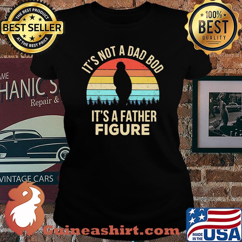 It's Not A Dad Bod It's A Father Figure Vintage Laides tee