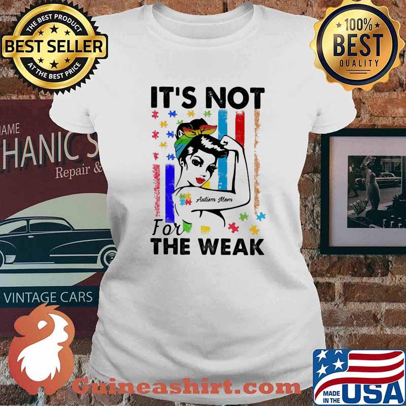 It's Not For The Weak Autism Mom Shirt Ladies tee