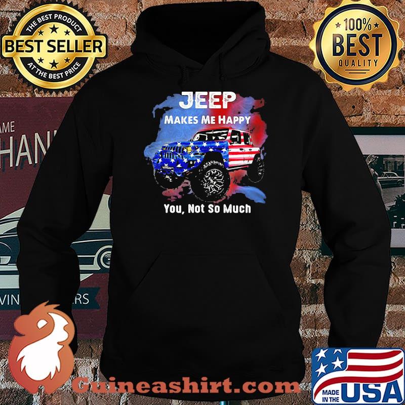Jeep Makes Me Happy You Not So Much American Flag Shirt Hoodie