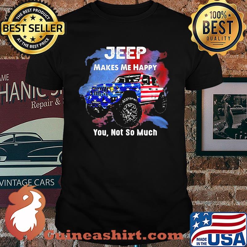 Jeep Makes Me Happy You Not So Much American Flag Shirt