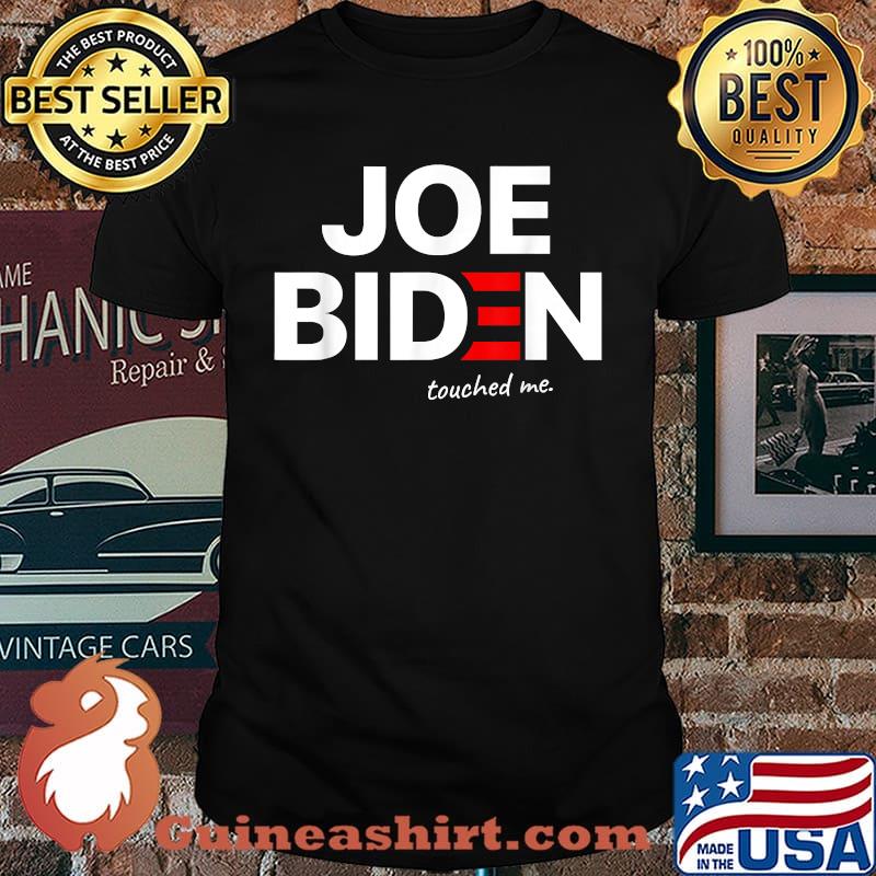 Joe Biden Touched Me Funny T-Shirt