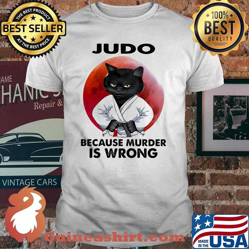 Judo Because Murder Is Wrong Cat Blood Moon Shirt