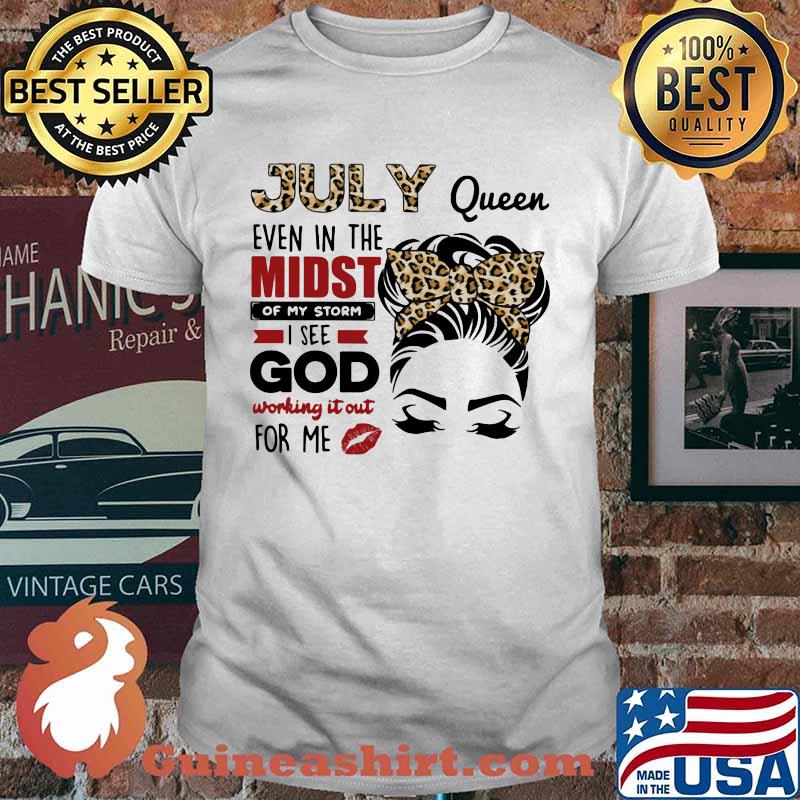 July Queen Even In the Midst Of My Strom I see God Working It Out For Me Lepoard Shirt