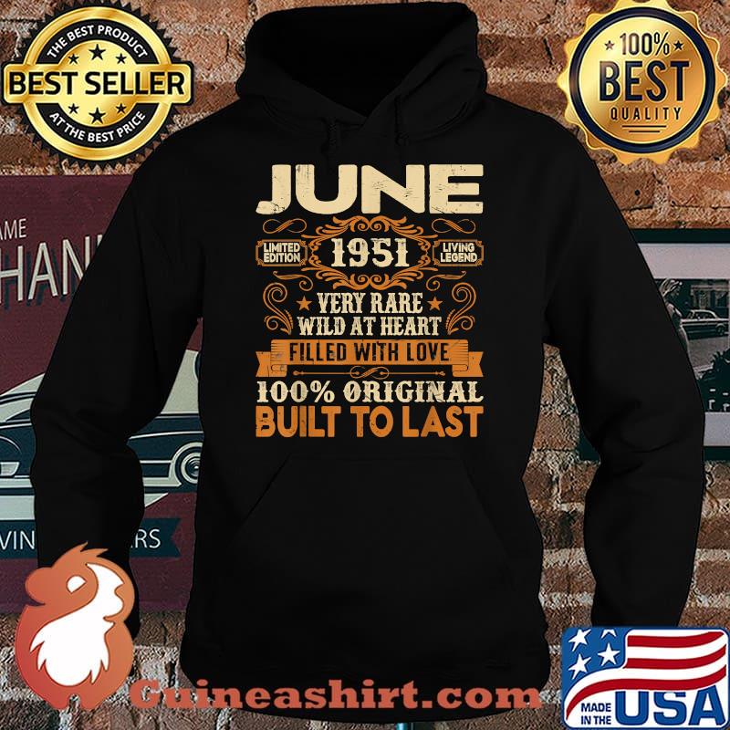 June 1951Very Rare Wild At Heart Filled With Love Built To Last 70th Birthday Decorations T-Shirt Hoodie