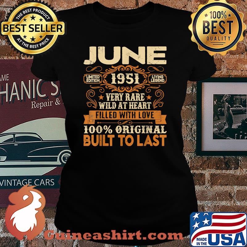 June 1951Very Rare Wild At Heart Filled With Love Built To Last 70th Birthday Decorations T-Shirt Laides tee