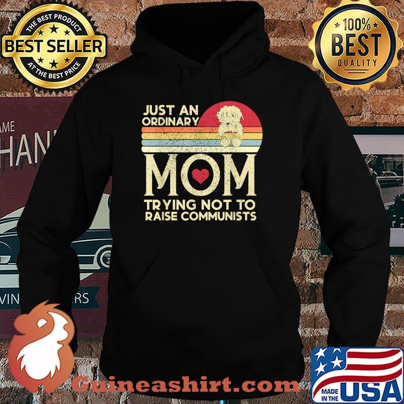 Just An Ordinary Mom Trying Not To Raise Communists Vintage Shirt Hoodie
