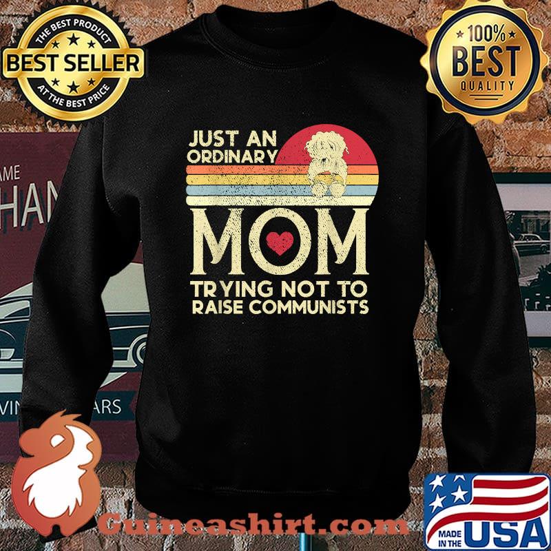 Just An Ordinary Mom Trying Not To Raise Communists Vintage Shirt Sweater