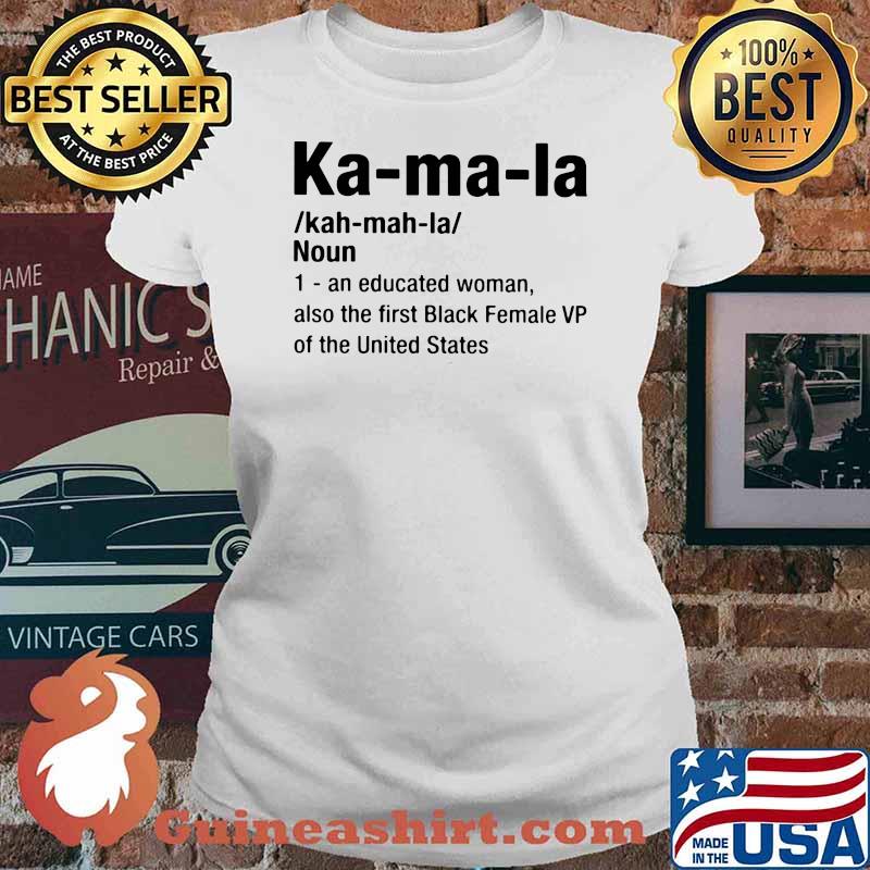 Ka Ma La An Educated Woman Also The First Black Female VP Of The United States Shirt Ladies tee