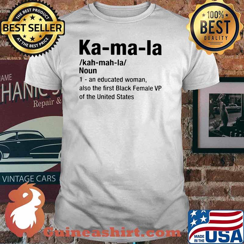 Ka Ma La An Educated Woman Also The First Black Female VP Of The United States Shirt