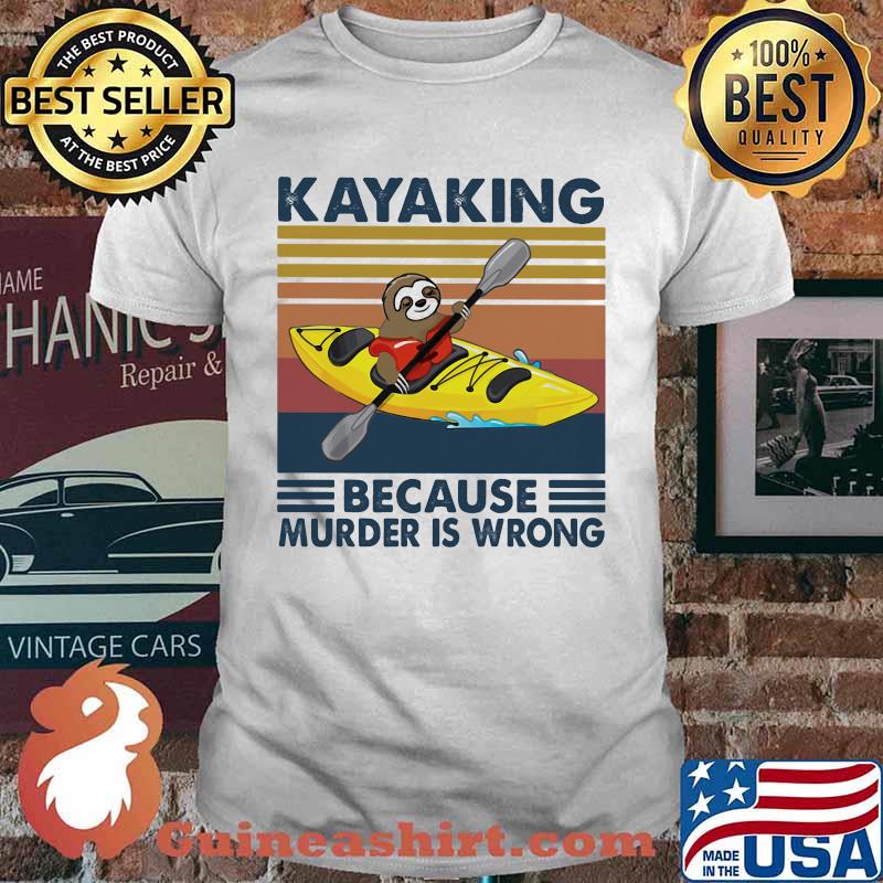 Kayaking Because Murder Is Wrong Sloth Vintage Shirt