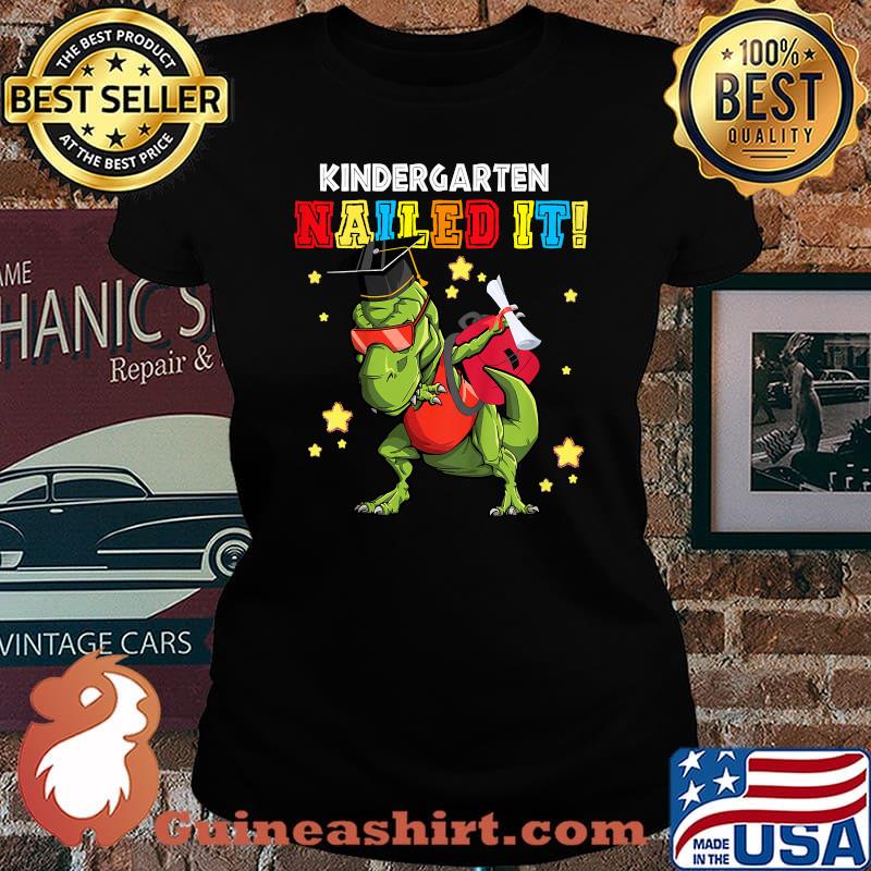 Kindergarten Nailed It Graduation Class Of 2021 T Rex Shirt Laides tee