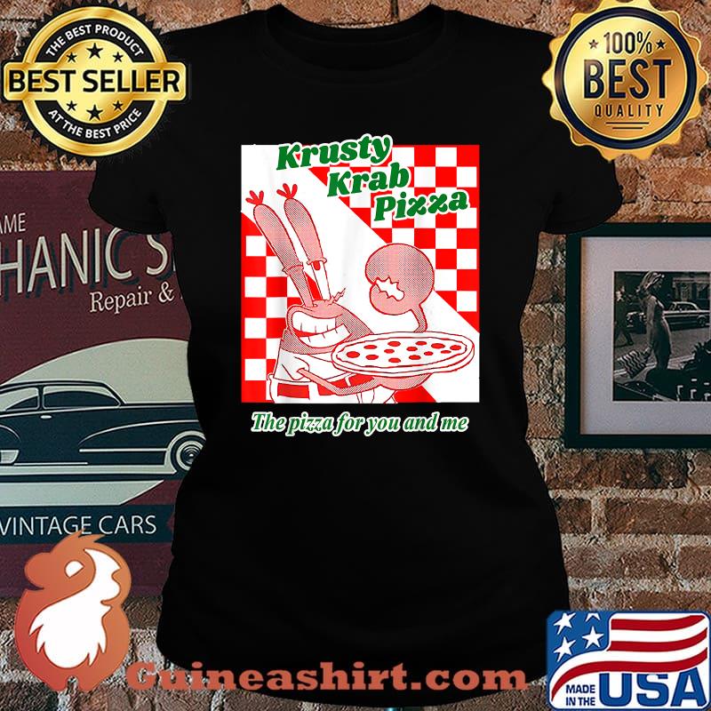 Krusty Krab Pizza The Pizza For You And Me T-Shirt Laides tee
