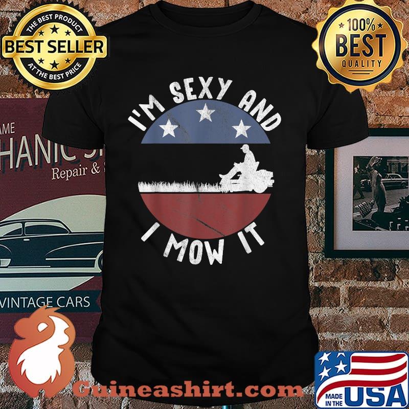 Lawn Mowing Landscaping I'm Sexy And I Mow It Button T-Shirt