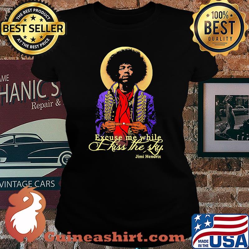 Legend Never Die Jimi Hendrix Excuse Me While Kiss The Sky Shirt Laides tee