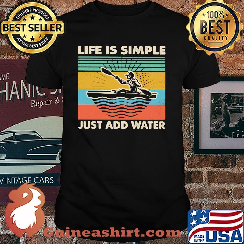 Life IS Simple Just Add Water Rowing Vintage shirt