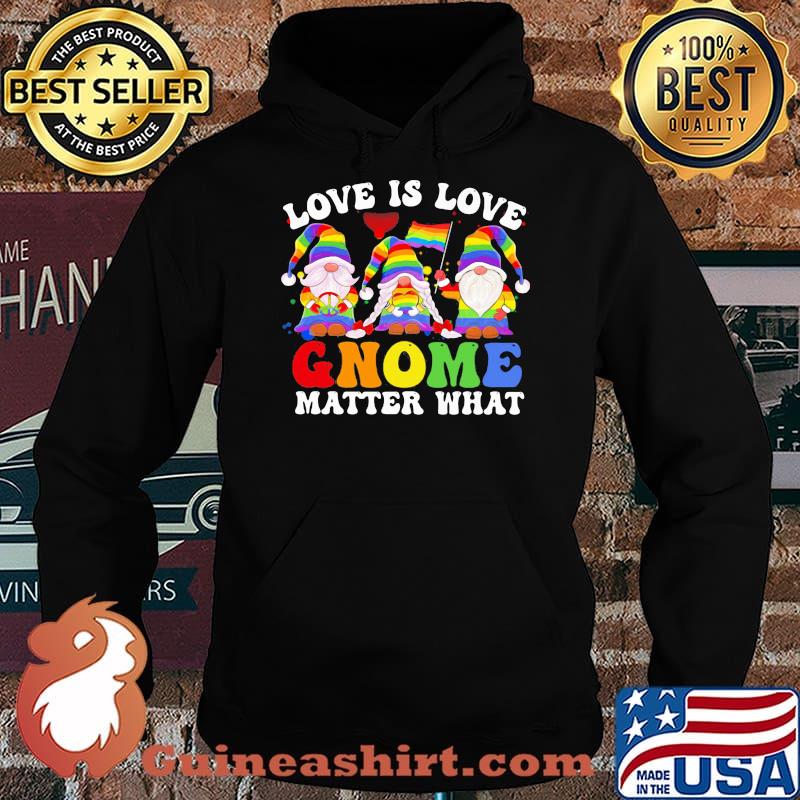 Love Is Love Gnome Matter What Drawf LGBT Shirt Hoodie
