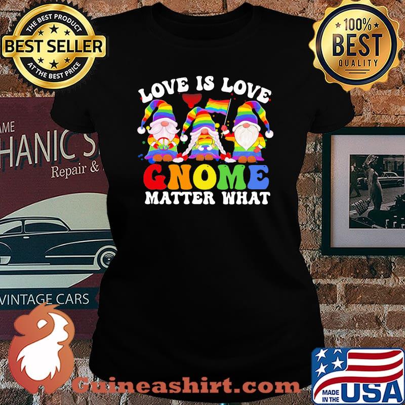 Love Is Love Gnome Matter What Drawf LGBT Shirt Laides tee