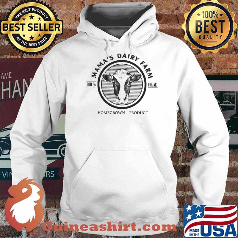 Mama's Dairy Farm 100 Organic Homegrown Product Cow Shirt Hoodie
