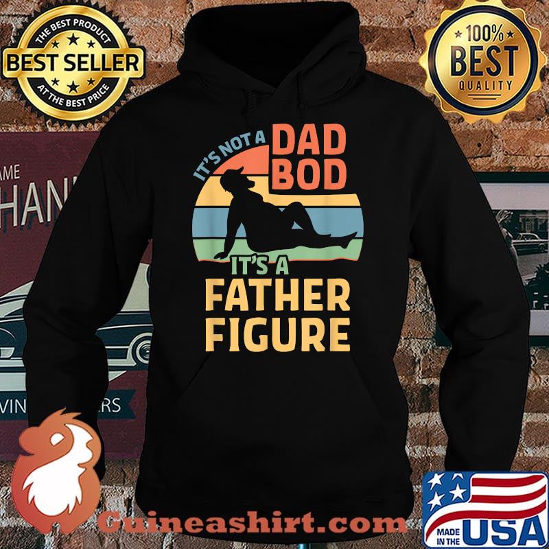 Mens It's Not a Dad Bod It's a Father Figure T-Shirt Hoodie