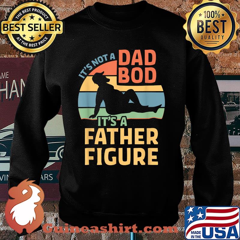 Mens It's Not a Dad Bod It's a Father Figure T-Shirt Sweater