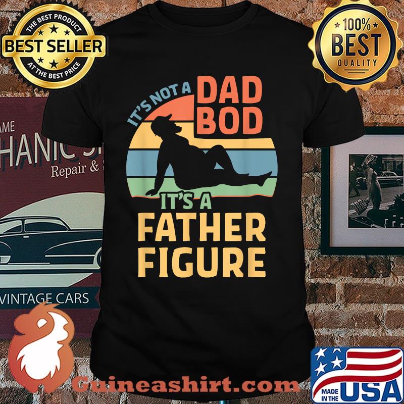 Mens It's Not a Dad Bod It's a Father Figure T-Shirt