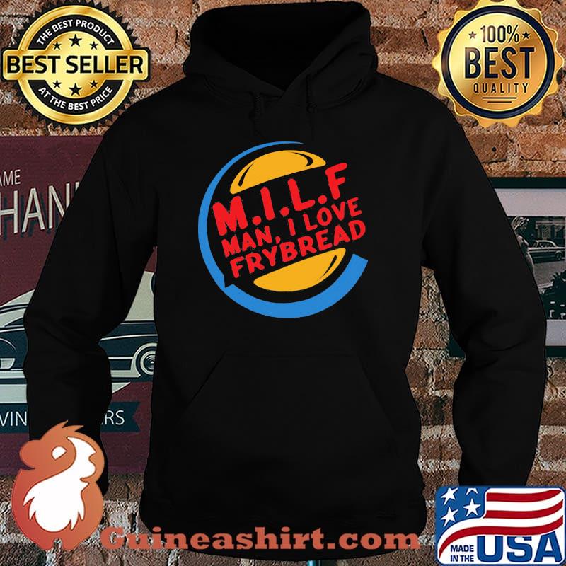 Milf Man I Love Bread Shirt Hoodie