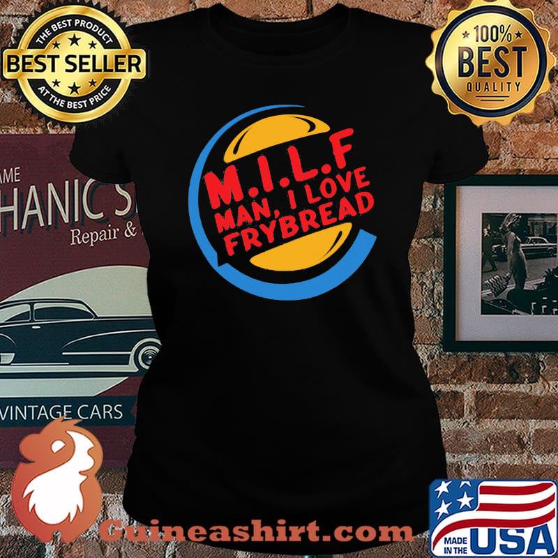 Milf Man I Love Bread Shirt Laides tee