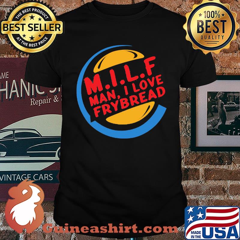 Milf Man I Love Bread Shirt