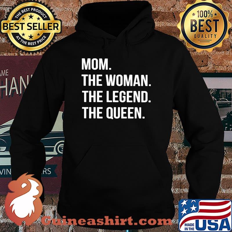 Mom The Woman The Legend The Queen Shirt Hoodie