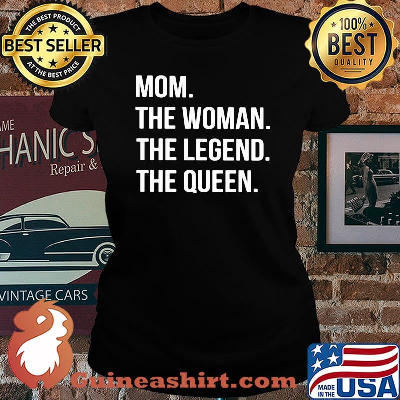 Mom The Woman The Legend The Queen Shirt Laides tee