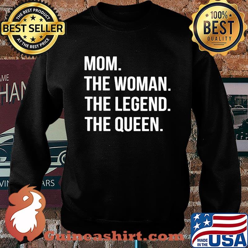 Mom The Woman The Legend The Queen Shirt Sweater