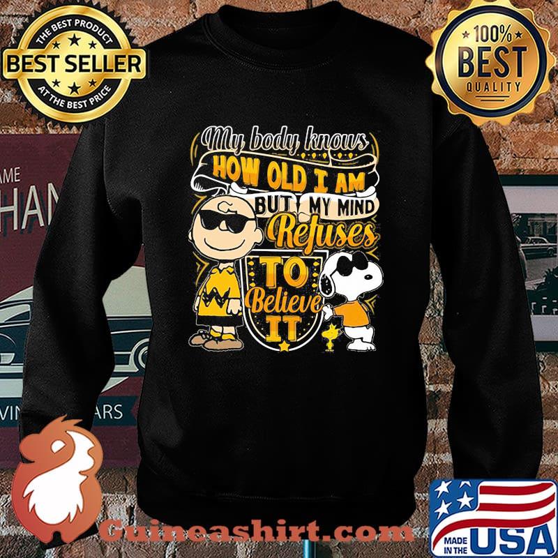 My body knows how old i am refuses to believe it snoopy and charlie Sweater